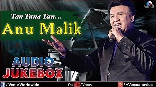 Anu Malik  Tan Tana Tan  Audio Jukebox [upl. by Nairahcaz]