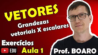 GRANDEZAS VETORIAIS X GRANDEZAS ESCALARES  VETORES  EXERCÍCIOS RESOLVIDOS  AULA 1 [upl. by Itsyrk]