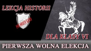 Pierwsza wolna elekcja  Lekcje historii pod ostrym kątem  Klasa 6 [upl. by Nnaael]