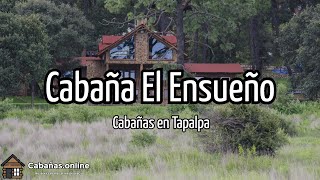 Cabaña El Ensueño  Cabañas en Tapalpa México [upl. by Irok]