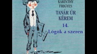 Karinthy Frigyes  Tanár úr kérem 14 fejezet  hangoskönyv [upl. by Einberger]