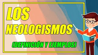 ¿QUÉ SON LOS NEOLOGISMOS 👨‍🏫 CON EJEMPLOS BIEN EXPLICADOS ¡DESCÚBRELOS AQUÍ  Elprofegato [upl. by Sup527]