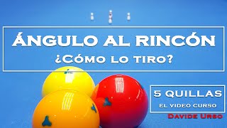 5 QUILLAS  ¿Cómo lo tiro  ÁNGULO AL RINCÓN [upl. by Dougal260]