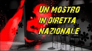 Un mostro in diretta nazionale [upl. by Karlan]