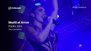 Paola Jara  Murió el Amor En Vivo  Cali  Overline Music [upl. by Reggi]