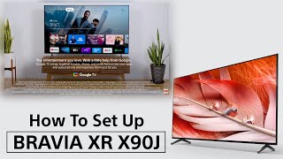 How To Set Up Sony X90J  BRAVIA XR Full Array LED 4K TV [upl. by Heinrick]