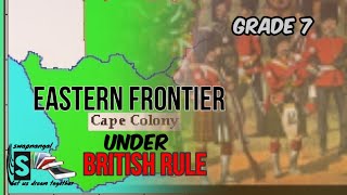 CAPE UNDER BRITISH RULE  Eastern frontier  GRADE 7 HISTORY [upl. by Nylasoj]