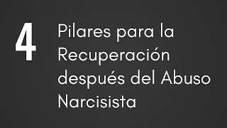 4 Pilares de la Recuperación Después del Abuso Narcisista [upl. by Dulcinea]