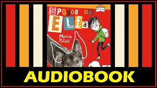 SPOSÓB NA ELFA Audiobook MP3  M Pałasz Posłuchaj lektury za darmo i pobierz całość [upl. by Aunson]