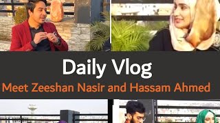 Daily Vlog  Meet Hassam Ahmed and Zeeshan Nasir [upl. by Brandise816]