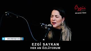 EZGİ SAYKAN  HER AN ÖZLÜYORUM  Canlı Performans [upl. by Franzoni]