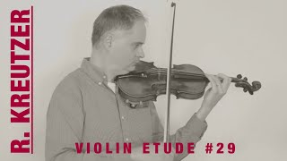 R Kreutzer Violin Etude no 29 from 42 Caprices and Studies by Violinexplorer [upl. by Guillemette533]