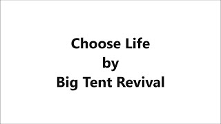 Choose Life  Big Tent Revival [upl. by Anneiv906]