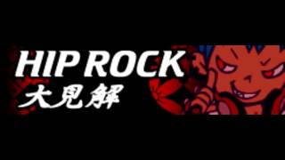 HIP ROCK 「大見解」 [upl. by Neiht]