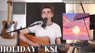 Holiday  KSI Acoustic cover [upl. by Shayna]