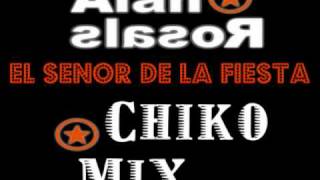 DJ Alan Rosales amp Chiko Mix  El Señor de la Noche [upl. by Terhune]