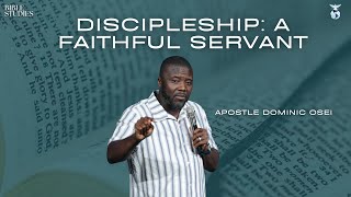 DISCIPLESHIP A FAITHFUL SERVANT  APOSTLE DOMINIC OSEI  BIBLE STUDIES  KINGDOM FULL TABERNACLE [upl. by Four913]