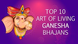 Top 10 Ganesh Bhajans by Art of Living  Sri Ganesh Songs  Famous Ganpati Songs [upl. by Sherm]