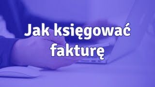 Jak księgować fakturę [upl. by Pressman]