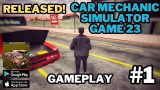 Car Mechanic Simulator Game 23 Released  Gameplay WalkthroughAndroid iOS  jerryisgaming 1 [upl. by Tempest]