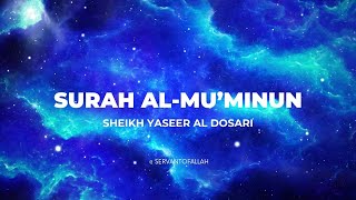 Emotional recitation of Surah Al Muminun  Sheikh Yaseer Al Dosari [upl. by Eceerahs156]