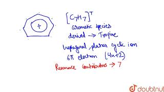 Assertion  Tropylium cation is aromatic in nature Reason  The only property that determines [upl. by Broderic351]