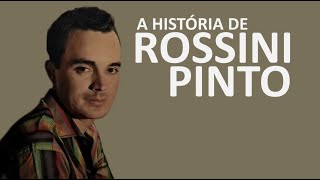 A HISTÓRIA DE ROSSINI PINTO [upl. by Smoot]