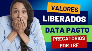 Valores Liberados  DATA PAGAMENTO de PRECATÓRIOS por TRF  Como saber se meu precatório já foi pago [upl. by Aloiv]