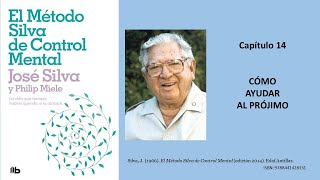 METODO SILVA de Control Mental cap 14 AYUDAR AL PROJIMO metodosilva josesilva controlmental [upl. by August54]