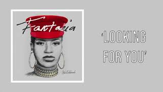 Fantasia  Looking For You Official Audio [upl. by Kuebbing]