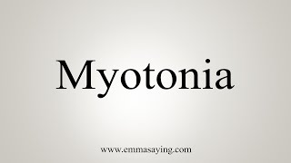 How To Say Myotonia [upl. by Aer143]