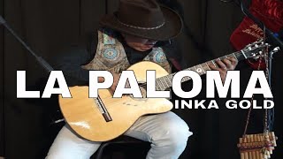 LA PALOMA  PAN FLUTE AND GUITAR by INKA GOLD [upl. by Lougheed]