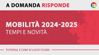 Mobilità 20242025 quali saranno i tempi e quali le novità [upl. by Tniassuot]