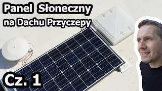 Panel Słoneczny solar w Przyczepie Kempingowej  Montaż  Część 1 Vlog 118 [upl. by Mordy]