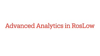 Advanced Analytics in RosLow [upl. by Nnaarual340]