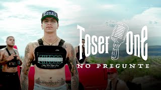 Toser One  No Pregunte Video Oficial [upl. by Stoll148]