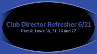 Club Director Refresher 621 Part 6 Laws 30 31 26 and 27 [upl. by Cecily]