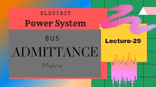 Power Systems  Lecture  29  Bus Admittance Matrix Ybus [upl. by Potter]