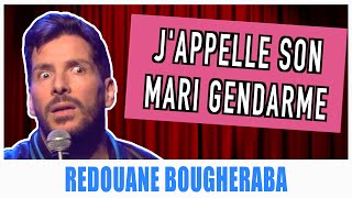 JAPPELLE SON MARI GENDARME  REDOUANE BOUGHERABA [upl. by Yhtorod]