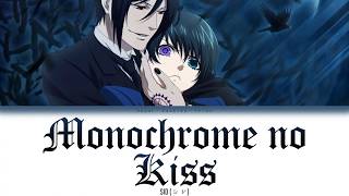 Monochrome no kiss  SID Kuroshitsuji  Black Butler  Opening 1  Kanji Romaji English Lyrics [upl. by Codel]