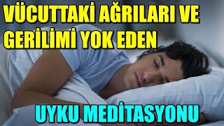 VÜCUTTAKİ AĞRILARI VE GERİLİMİ YOK EDEN UYKU MEDİTASYONU mistikyol uykumeditasyonu [upl. by Heck166]