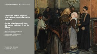 Sorolla y la pintura religiosa Con Javier Novo quotSorolla y las reliquiasquot en Eleiz Museoa [upl. by Josselyn]