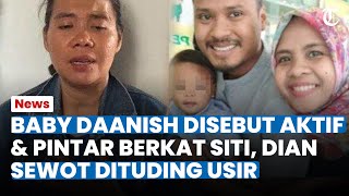 BABY DAANISH Makin Aktif amp Pintar Perjuangan Ibu Asuh Diungkit Dian Sewot Disebut Usir Siti [upl. by Basilio]