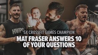 5X CROSSFIT GAMES CHAMPION MAT FRASER ANSWERS 10 OF YOUR QUESTIONS [upl. by Nnanerak]