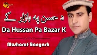 Da Hussan Pa Bazar Ke  Musharaf Bangash  Pashto Hit Song  Tang Takoor [upl. by Keel]