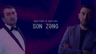 Aydın Sani amp Aqşin Fateh  SON ZƏNG [upl. by Waine]