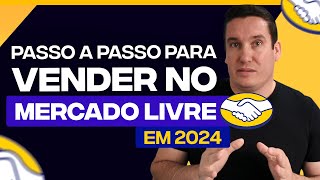 COMO VENDER NO MERCADO LIVRE EM 2024  PASSO A PASSO [upl. by Reiko]