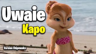 UWAIE  Kapo Version Chipmunks [upl. by Anaer343]