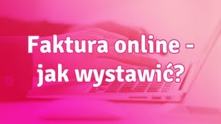 Faktura online  jak wystawić fakturę przez internet [upl. by Sivam]