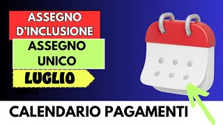 🔴ASSEGNO DI INCLUSIONE E UNICO ➜ PAGAMENTI LUGLIO [upl. by Ikaz758]